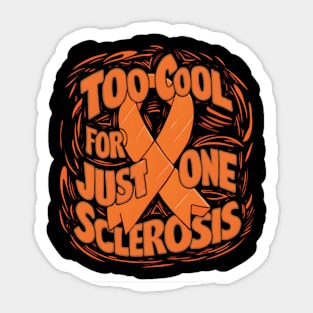 Multiple Sclerosis  Orange Ribbon World MS Day Too Cool For Just One Sclerosis Sticker